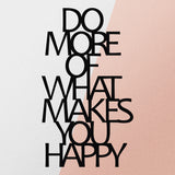 Decorațiune de perete din metal Do More Of What Makes You Happy Metal Decor, Negru, 40x70x0 cm