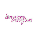 Aplica de Perete Neon Live More Worry Less, 67x36 cm - Roz